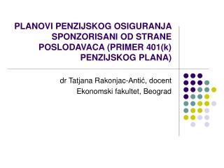 PLANOVI PEN ZIJSKOG OSIGURANJA SPONZORISANI OD STRANE POSLODAVACA (PRIMER 401(k) PENZIJSKOG PLANA)