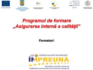 Programul de formare „Asigurarea intern ă a calităţii ”