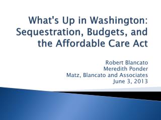 What's Up in Washington: Sequestration, Budgets, and the Affordable Care Act