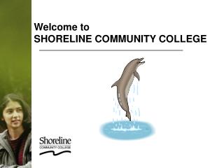 Welcome to SHORELINE COMMUNITY COLLEGE