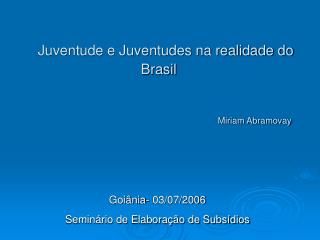 Juventude e Juventudes na realidade do Brasil Miriam Abramovay