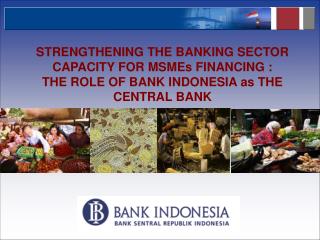 STRENGTHENING THE BANKING SECTOR CAPACITY FOR MSMEs FINANCING :