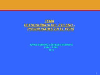 TEMA PETROQUÍMICA DEL ETILENO - POSIBILIDADES EN EL PERÚ