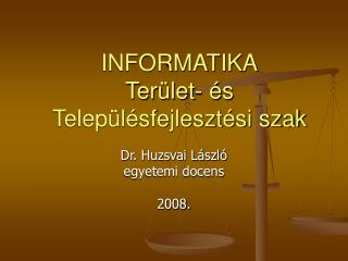 INFORMATIKA Terület- és Településfejlesztési szak