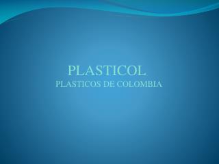PLASTICOL PLASTICOS DE COLOMBIA