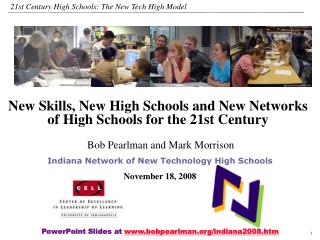 Bob Pearlman and Mark Morrison Indiana Network of New Technology High Schools November 18, 2008