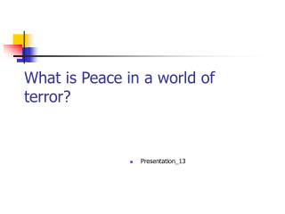 What is Peace in a world of terror?