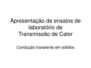 Apresentação de ensaios de laboratório de Transmissão de Calor