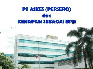 PT ASKES (PERSERO) dan KESIAPAN SEBAGAI BPJS