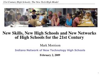 Mark Morrison Indiana Network of New Technology High Schools February 2, 2009