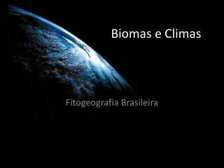 Biomas e Climas