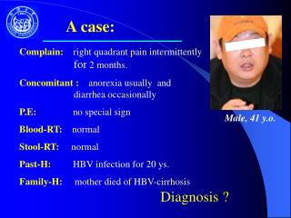 Complain: right quadrant pain intermittently for 2 months.