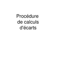 Procédure de calculs d'écarts