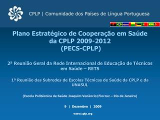 Plano Estratégico de Cooperação em Saúde da CPLP 2009-2012 ( PECS-CPLP )