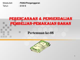 PERENCANAAN &amp; PENGENDALIAN PEMBELIAN-PEMAKAIAN BAHAN Pertemuan ke-08