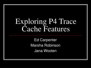 Exploring P4 Trace Cache Features