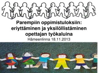 Parempiin oppimistuloksiin: eriyttäminen ja yksilöllistäminen opettajan työkaluina