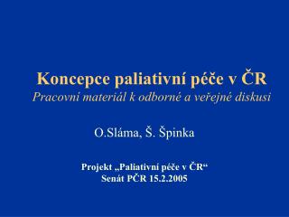 Koncepce paliativní péče v ČR Pracovní materiál k odborné a veřejné diskusi