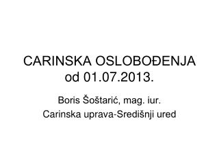 CARINSKA OSLOBOĐENJA od 01.07.2013.