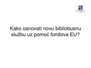 Kako osnovati novu bibliobusnu službu uz pomoć fondova EU?