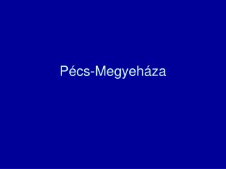 Pécs-Megyeháza