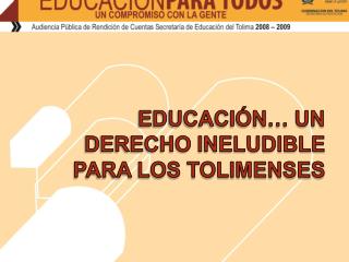 EDUCACIÓN… UN DERECHO INELUDIBLE PARA LOS TOLIMENSES