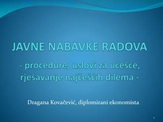 JAVNE NABAVKE RADOVA - procedure, uslovi za učešće, rješavanje najčešćih dilema -