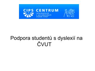 Podpora studentů s dyslexií na ČVUT