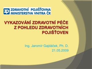Ing. Jaromír Gajdáček, Ph. D. 21.05.2009