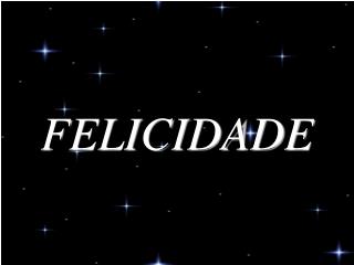 FELICIDADE