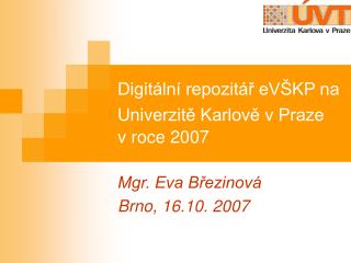 Digitální repozitář eVŠKP na Univerzitě Karlově v Praze v roce 2007