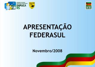 APRESENTAÇÃO FEDERASUL Novembro/2008