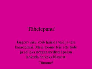 Tähelepanu!