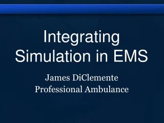 Integrating Simulation in EMS