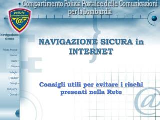 NAVIGAZIONE SICURA in INTERNET Consigli utili per evitare i rischi presenti nella Rete