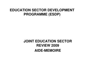 EDUCATION SECTOR DEVELOPMENT PROGRAMME (ESDP)