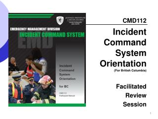 CMD112 Incident Command System Orientation (For British Columbia) Facilitated Review