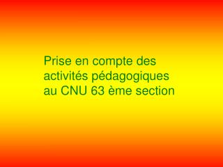 Prise en compte des activités pédagogiques au CNU 63 ème section