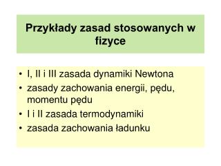 Przykłady zasad stosowanych w fizyce