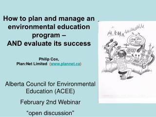 How to plan and manage an environmental education program – AND evaluate its success Philip Cox,