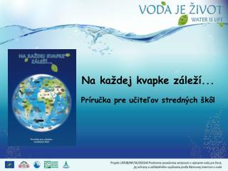 Na každej kvapke záleží... Príručka pre učiteľov stredných škôl