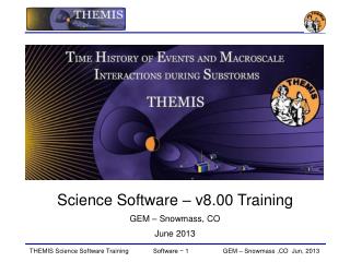 Science Software – v8.00 Training GEM – Snowmass, CO June 2013