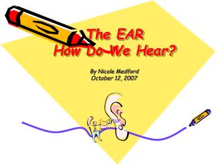 The EAR How Do We Hear?