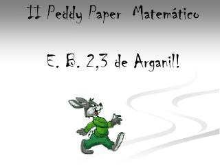 II Peddy Paper Matemático E. B. 2,3 de Arganil!
