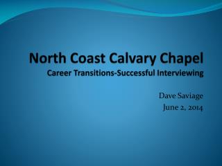 North Coast Calvary Chapel Career Transitions-Successful Interviewing