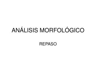 ANÁLISIS MORFOLÓGICO