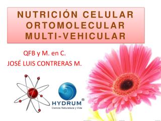 NUTRICIÓN CELULAR ORTOMOLECULAR MULTI-VEHICULAR