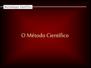 O Método Científico
