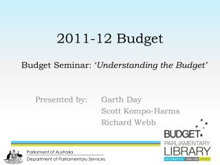 2011-12 Budget Budget Seminar: ‘ Understanding the Budget’