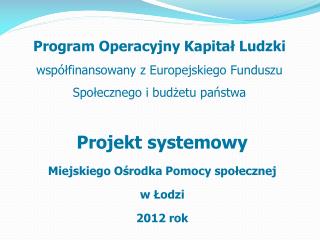 Projekt systemowy Miejskiego Ośrodka Pomocy społecznej w Łodzi 2012 rok